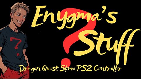 Enygma's Stuff Episode 3- Dragon Quest PlayStation 2 Slime Controller