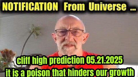 CLIF HIGH PREDICTION 05.21.2025: it is a poison that hinders our growth