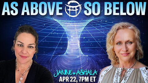 🌅 AS ABOVE, SO BELOW with JANINE & ASHALA - APR 22