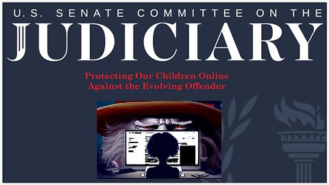 Senate Judiciary Cmte Hearing: "Protecting Our Children Online Against the Evolving Offender"