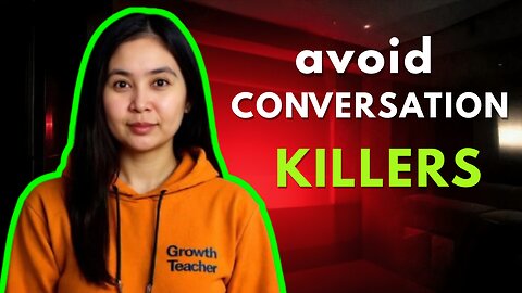 how to avoid conversation killers and do this instead