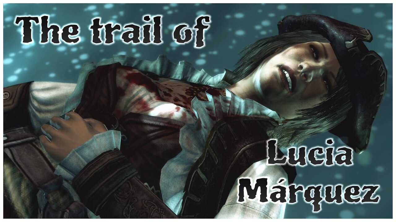 Assassin's Creed IV: Black Flag - The trail of Lucia Marquez