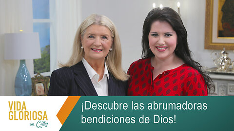 VIDA GLORIOSA CON CATHY: ¡DESCUBRE LAS ABRUMADORAS BENDICIONES DE DIOS!