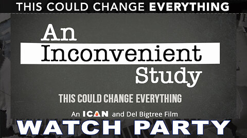 WATCH PARTY: An Inconvenient Study - THIS COULD CHANGE EVERYTHING, 8pm EST