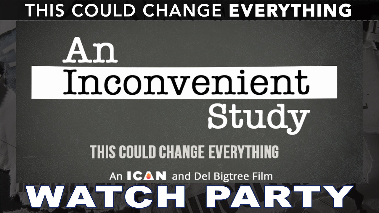 WATCH PARTY: An Inconvenient Study - THIS COULD CHANGE EVERYTHING, 8pm EST