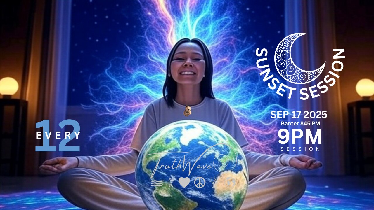 TruthWave : SunSET Energy SESSION - September 17 2025
