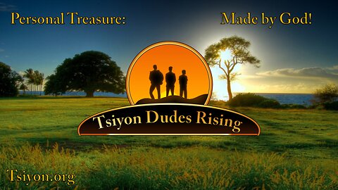 Tsiyon Dudes Rising - Ep4 - Personal Treasure: Made by God!