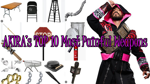 AKIRA LIVE: Painful Pro Wrestling Weapons and GIGABASH