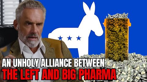 'The Power Mongering Left' - Jordan Peterson On The Lefts Support To Big Pharma