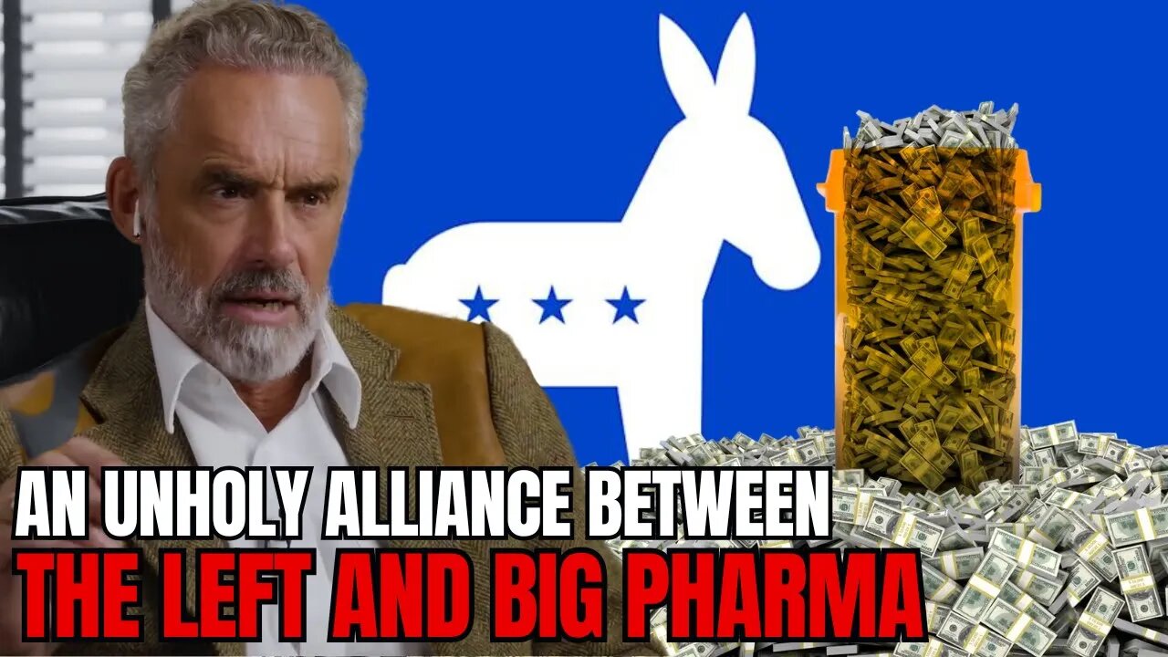 'The Power Mongering Left' - Jordan Peterson On The Lefts Support To Big Pharma