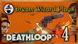 DWP 607 ~ Deathloop (2021) ~ #4