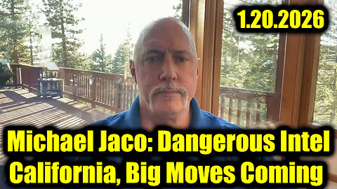 Michael Jaco: Dangerous Intel 1.20.26 - California, Big Moves Coming