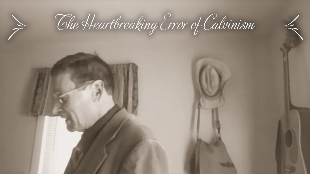 The Heartbreaking Error of Calvinism