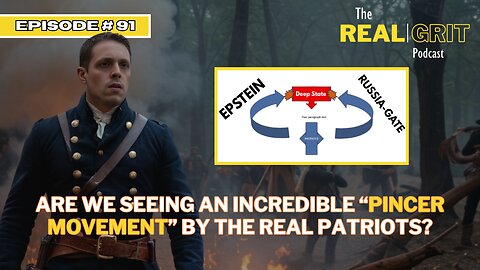 Episode #91: Are We Seeing an Incredible "Pincer Movement" By the Real Patriots?