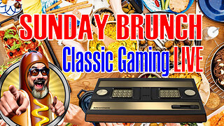 Sunday Brunch - Classic Gaming LIVE - Stop in and Say Hello!!!