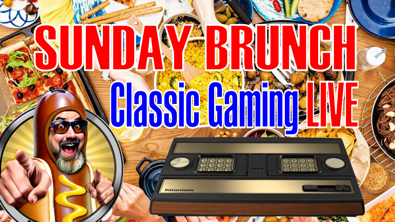 Sunday Brunch - Classic Gaming LIVE - Stop in and Say Hello!!!