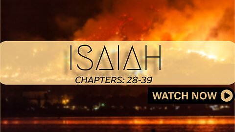 Isaiah 28–39 EXPLAINED | Trusting God in a Time of Judgment