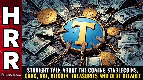 Straight talk about the coming STABLECOINS, CBDC, UBI, Bitcoin, Treasuries...