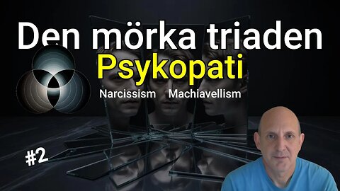 Psykopati - Den Mörka Triaden (Narcissism - Machiavellism)