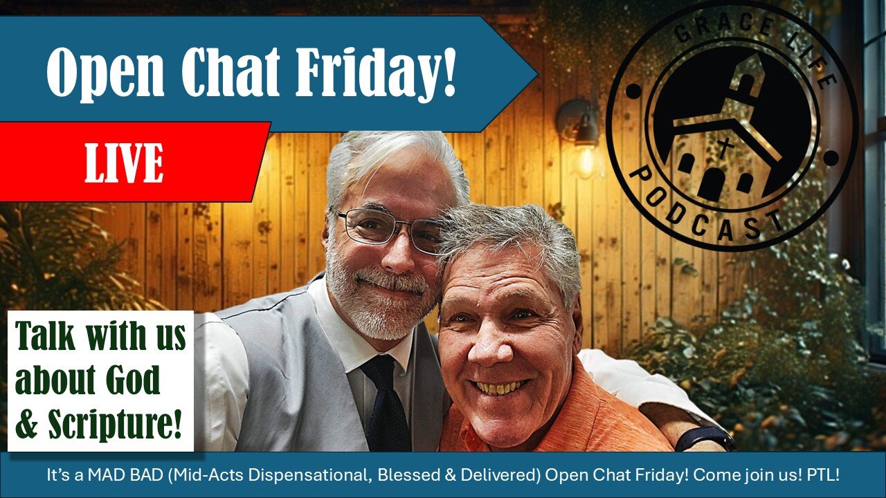Open Chat Friday! Woo hoo! | Grace Life Podcast | Joel & Friends