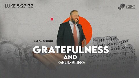 Gratefulness & Grumbling l Aaron Wright