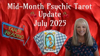Mid Month Psychic Tarot Update for July 2025 by Pam Georgel