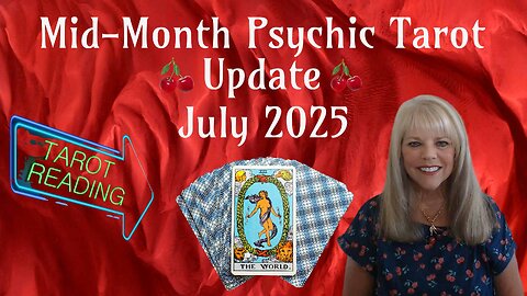 Mid Month Psychic Tarot Update for July 2025 by Pam Georgel