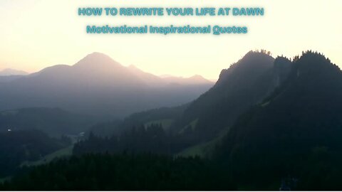 How to Rewrite Your Life at Dawn: Motivational and Inspirational Quotes