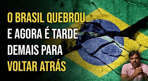 O BRASIL QUEBROU E AGORA É TARDE DEMAIS PARA VOLTAR ATRÁS | BRUNO MUSA