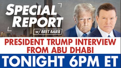 Special Report with Bret Baier | Trump Interview | Fox News | 5/16/2025