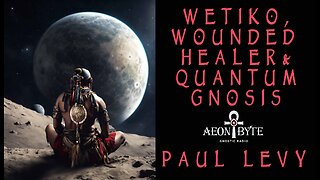 Wetiko, Wounded Healer & Quantum Gnosis