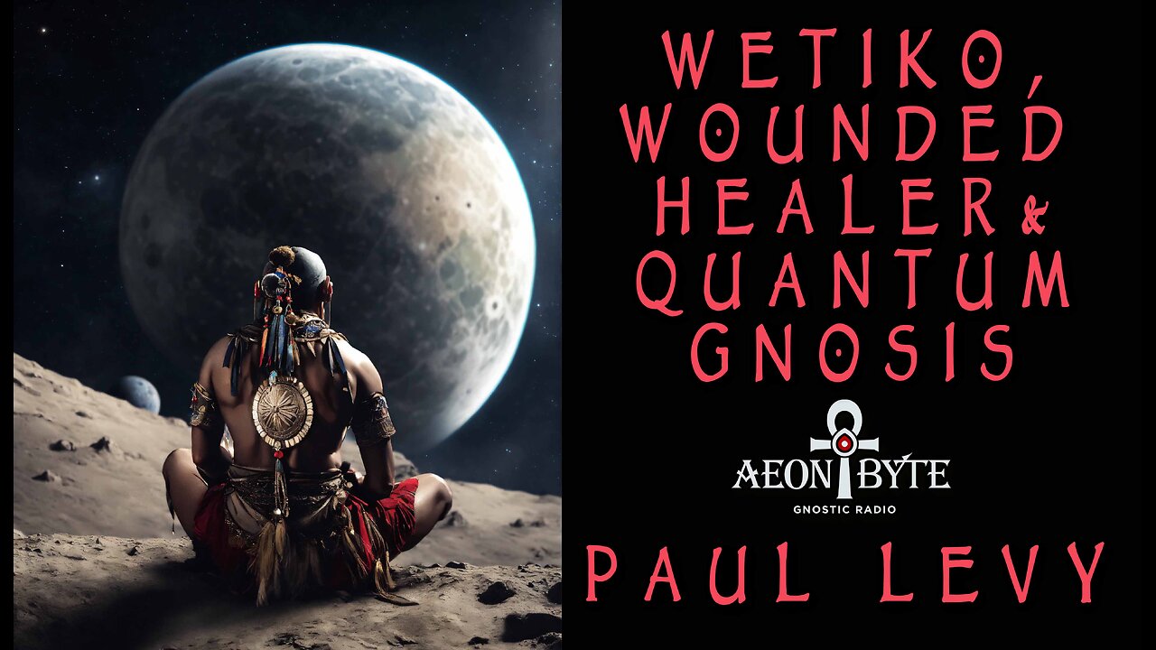 Wetiko, Wounded Healer & Quantum Gnosis
