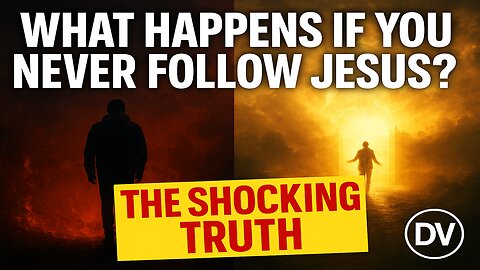 The Truth About What Happens If You Never Follow Jesus | Must-See Christian Message