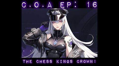 C.O.A Ep: 16 - The King's Crown!