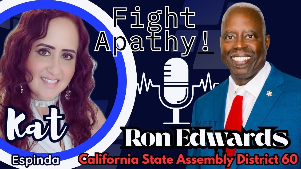 FIGHT APATHY! Meet Ron Edwards Running for California State Assembly District 60