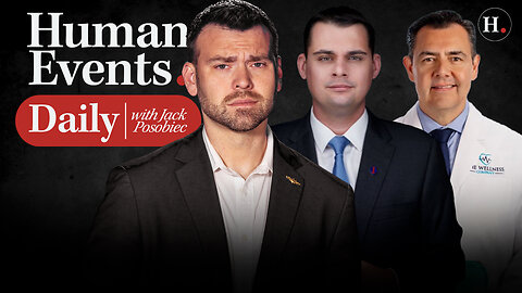 HUMAN EVENTS DAILY WITH JACK POSOBIEC