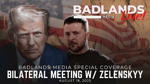 Badlands Media Special Coverage - President Trump's Bilateral Meeting with Zelenskyy
