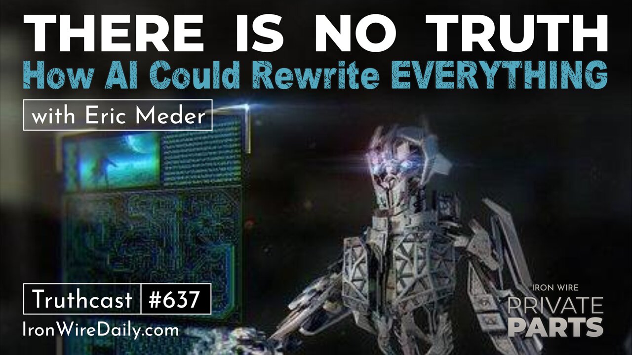 There is No Truth: How AI Could Rewrite EVERYTHING