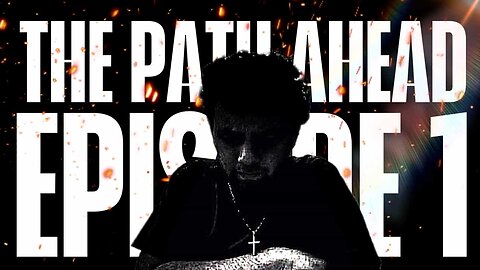 Episode 1 (The Path Ahead)