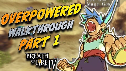Breath of Fire IV Overpowered Walkthrough - Part 1