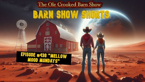 “Barn Show Shorts” Ep. #438 “Mellow Mood Mondays”