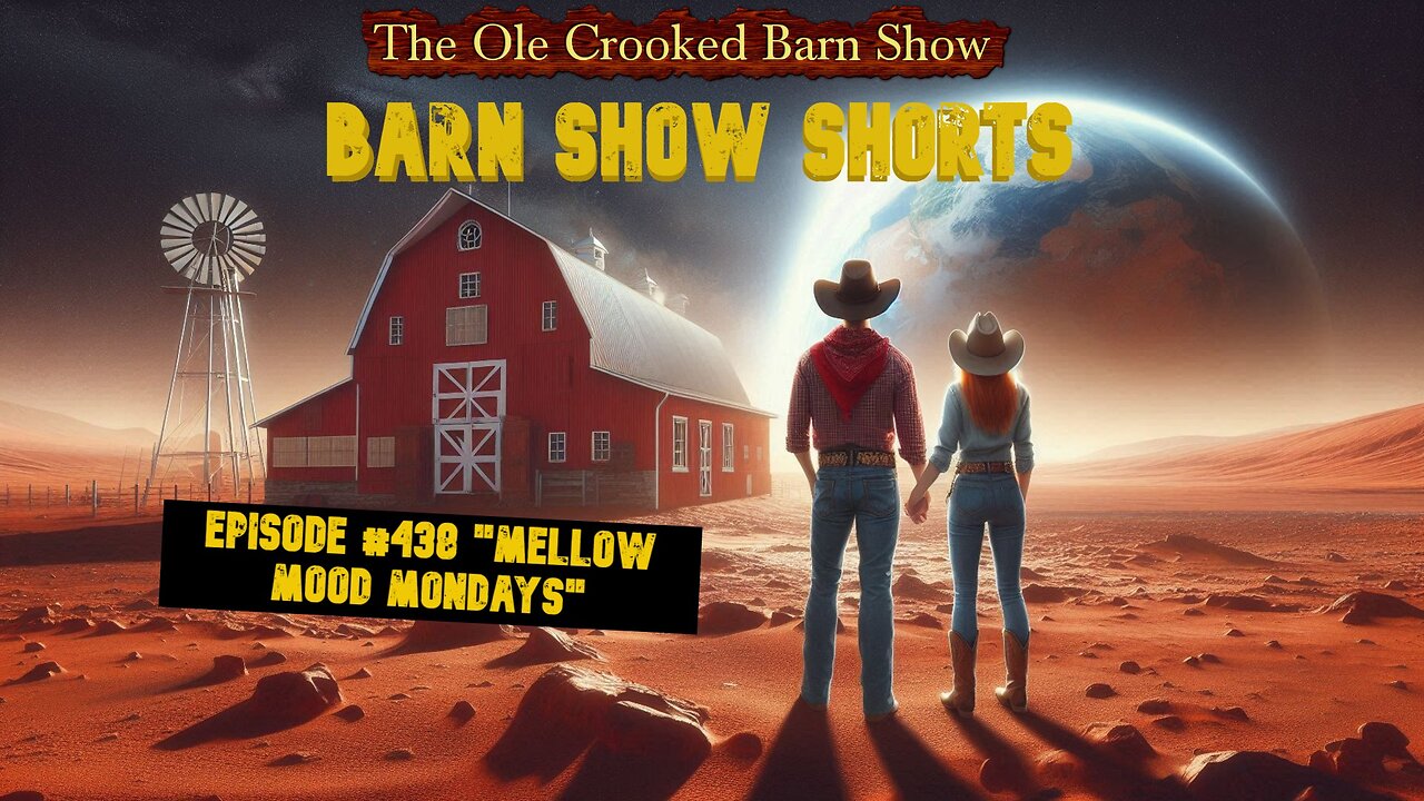 “Barn Show Shorts” Ep. #438 “Mellow Mood Mondays”