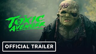 TOXIC AVENGER Official Trailer (NEW 2025)