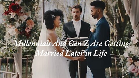 Why Younger Generations Are Waiting to Get Married? | Men Should Pay for Dinner on the First Date.