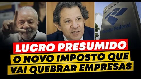 HADDAD vai QUEBRAR sua EMPRESA: o FIM do LUCRO PRESUMIDO