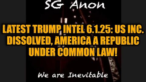 SG Anon: Latest Trump Intel 6.1.25: US Inc. Dissolved, America a Republic Under Common Law!