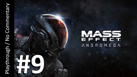 Mass Effect: Andromeda (Part 9) playthrough