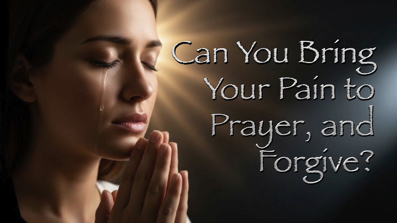 Can You Bring Your Pain to Prayer, and Forgive? | John McFarland | 09-20-2025