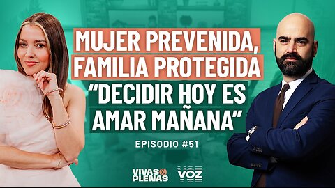 Mujer prevenida, familia protegida. “Decidir hoy es amar mañana”