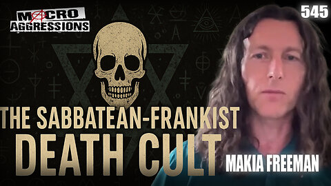#545: The Sabbatean-Frankist Death Cult | Makia Freeman